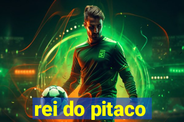 rei do pitaco